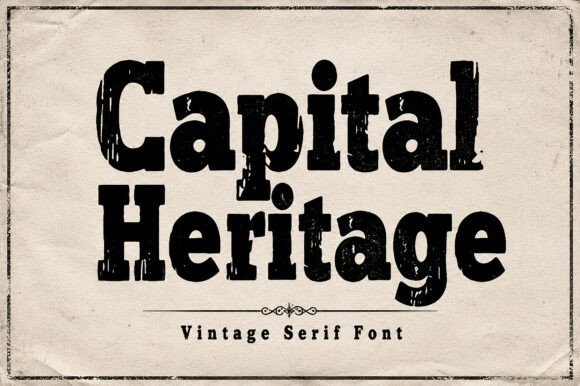 Capital Heritage: A Typeface for Authentic, Time-Worn Branding